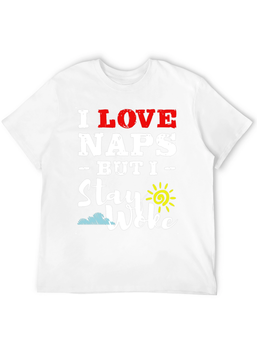 I Love Naps But I Stay Woke T-Shirt