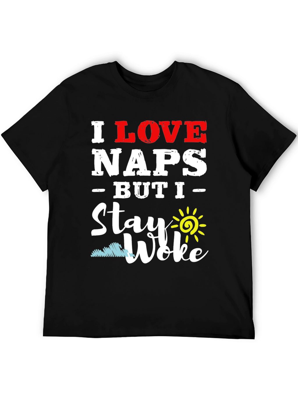 I Love Naps But I Stay Woke T-Shirt