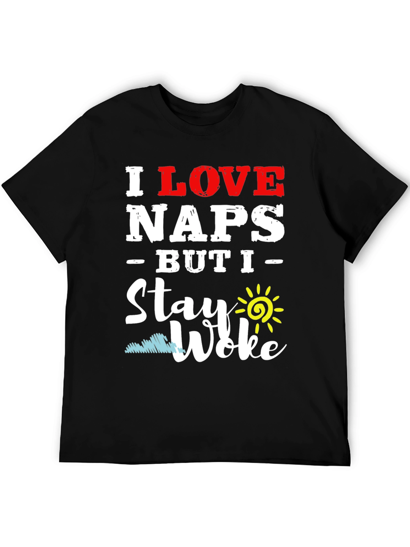 I Love Naps But I Stay Woke T-Shirt