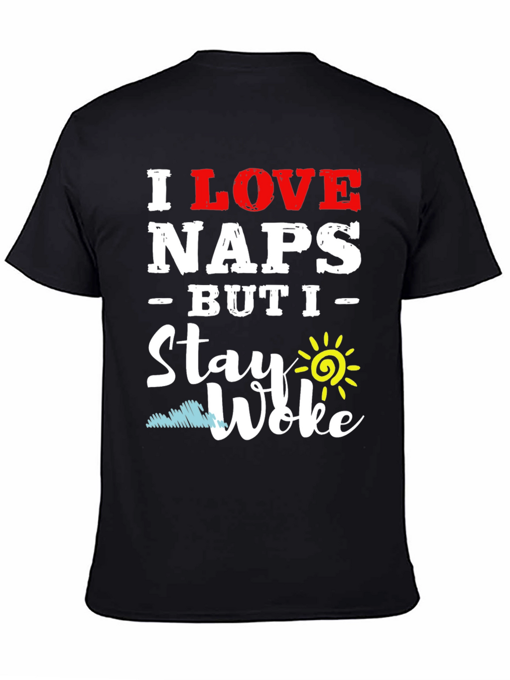 I Love Naps But I Stay Woke T-Shirt