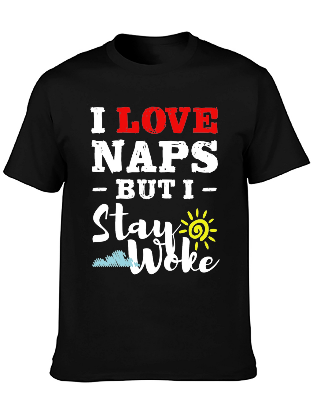 I Love Naps But I Stay Woke T-Shirt