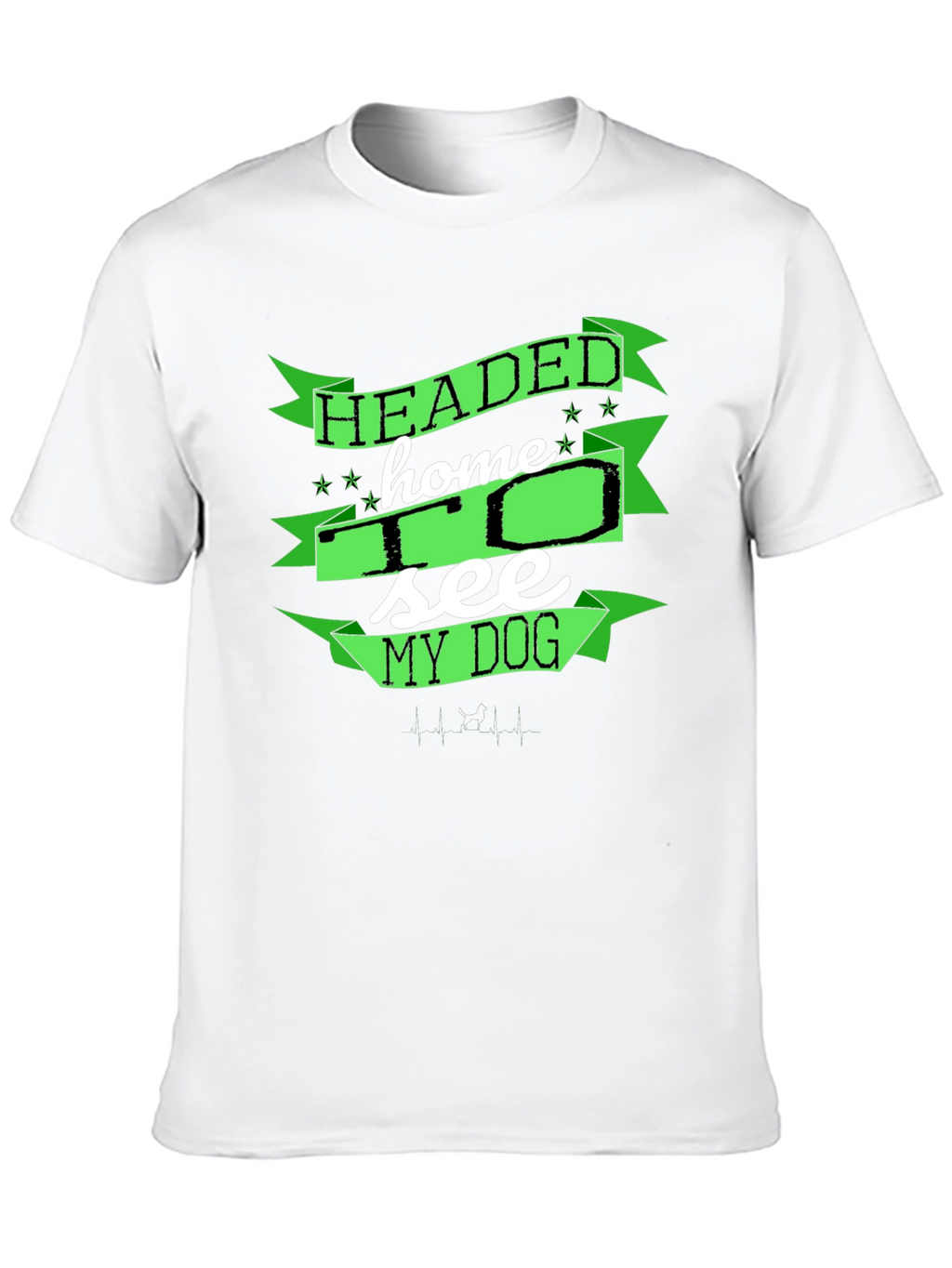 Headed Home to See My Dog T-Shirt