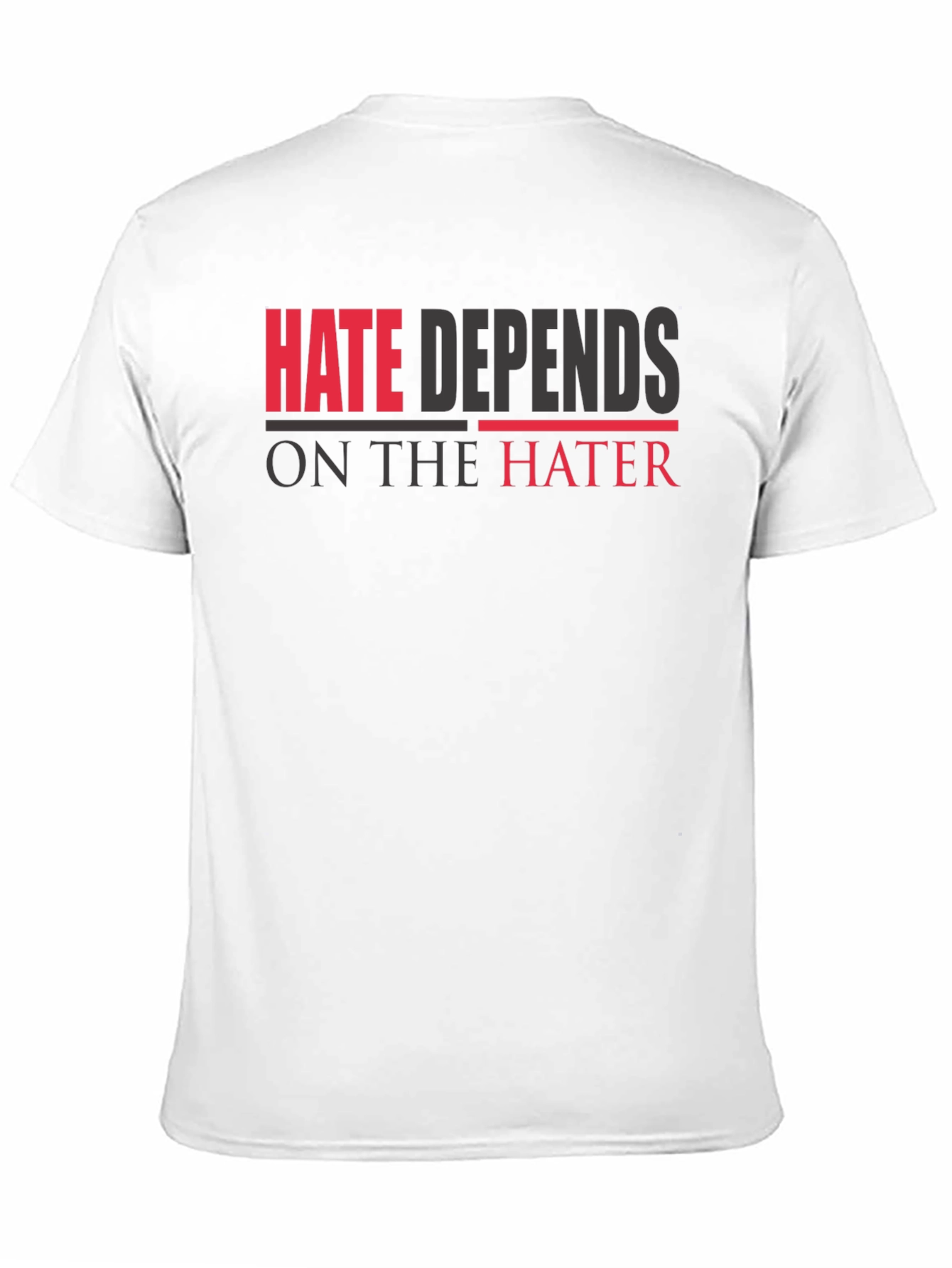 Hate Depends On The Hater Graphic T-Shirt