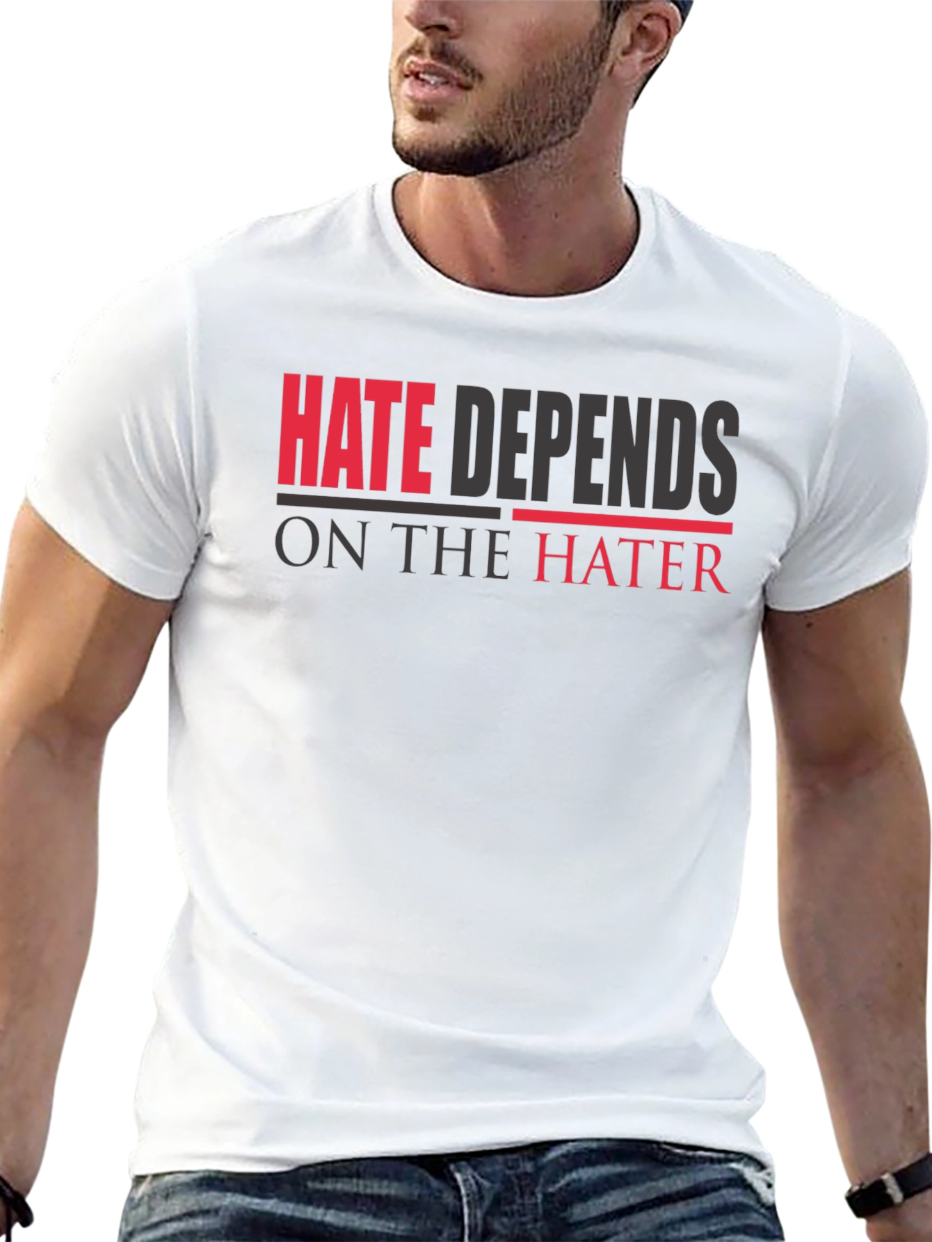 Hate Depends On The Hater Graphic T-Shirt