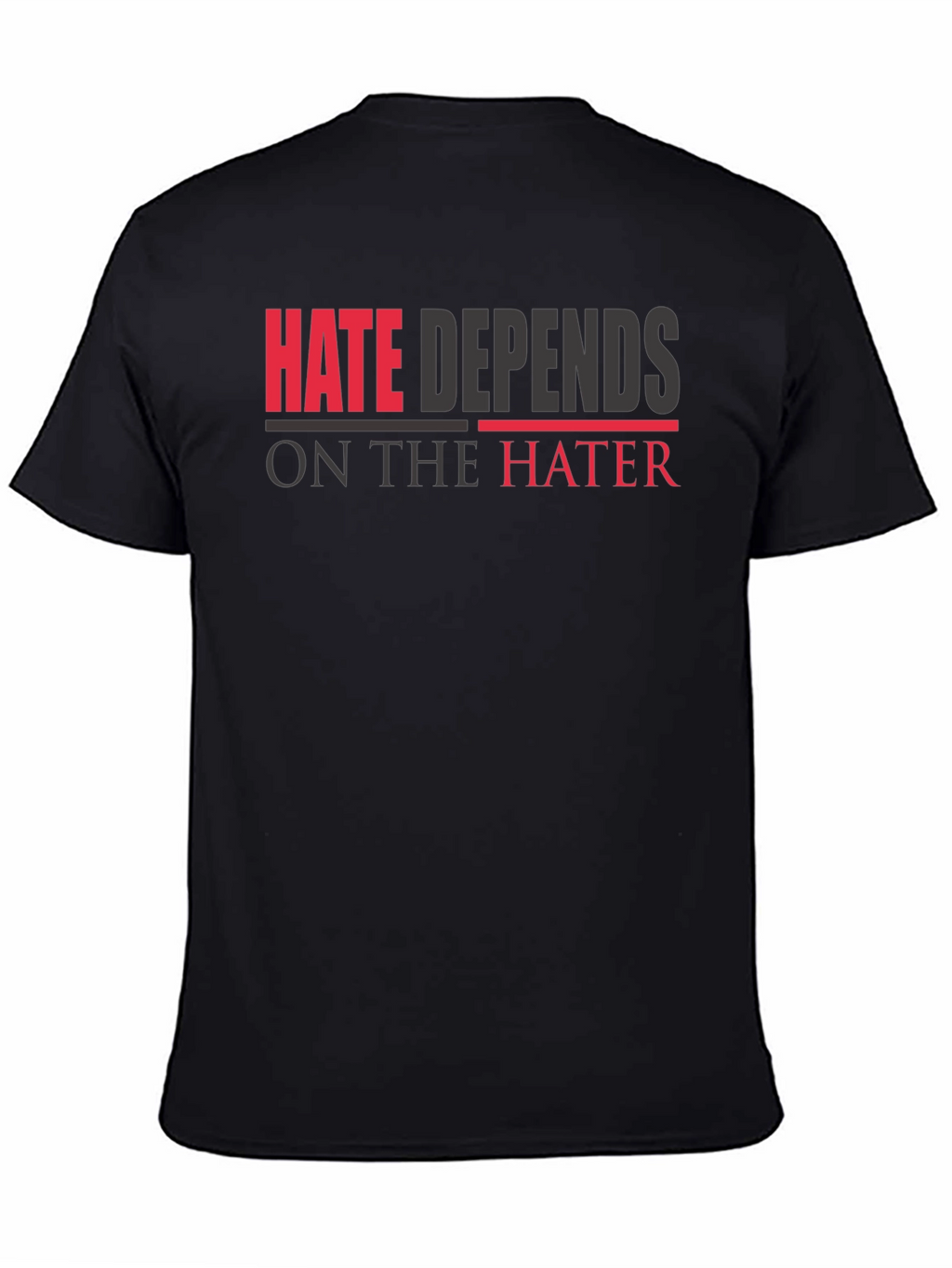 Hate Depends On The Hater Graphic T-Shirt