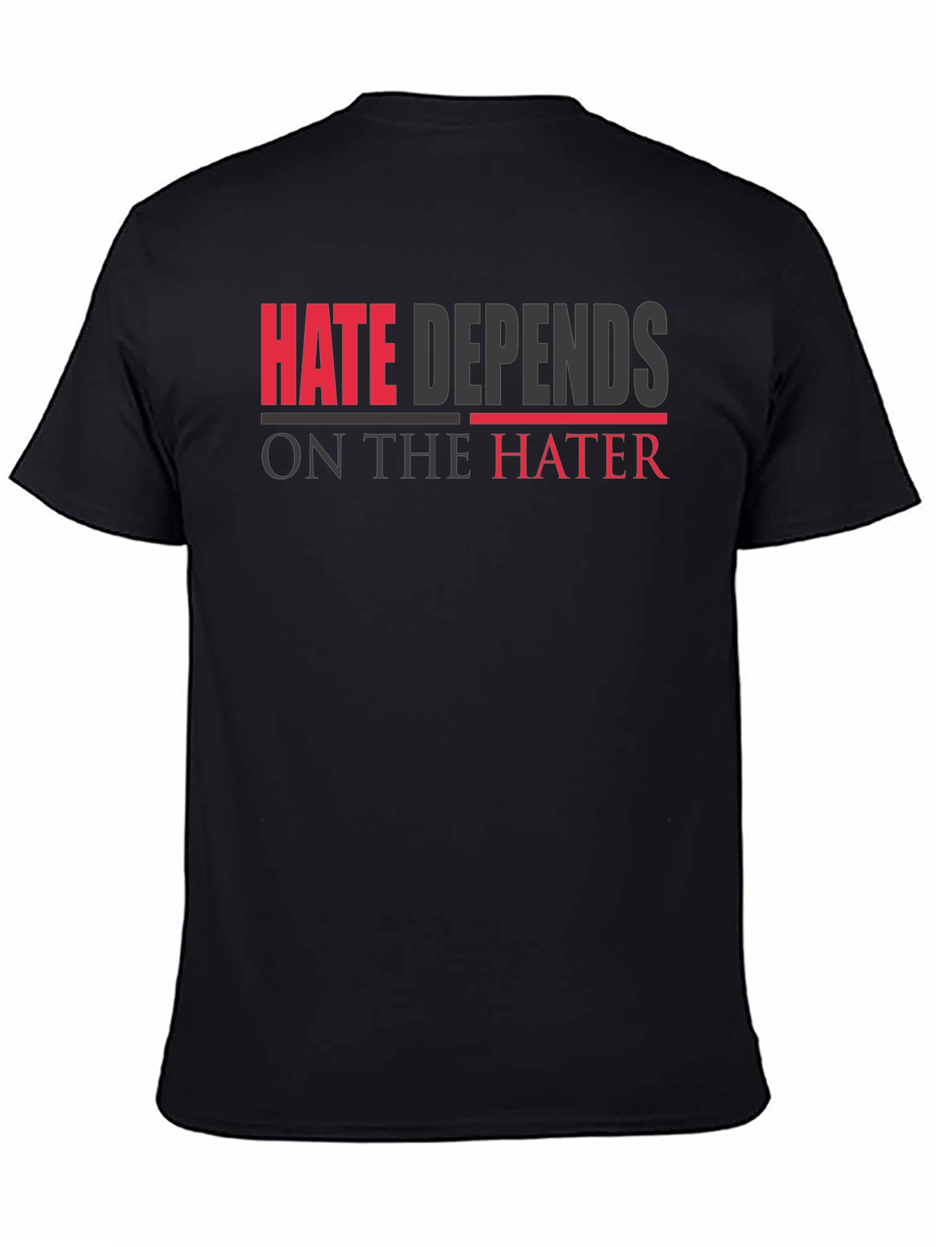 Hate Depends On The Hater Graphic T-Shirt