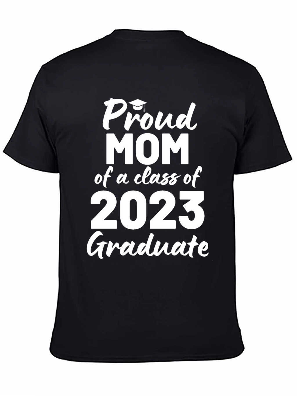 Proud Mom of a 2023 Graduate T-Shirt