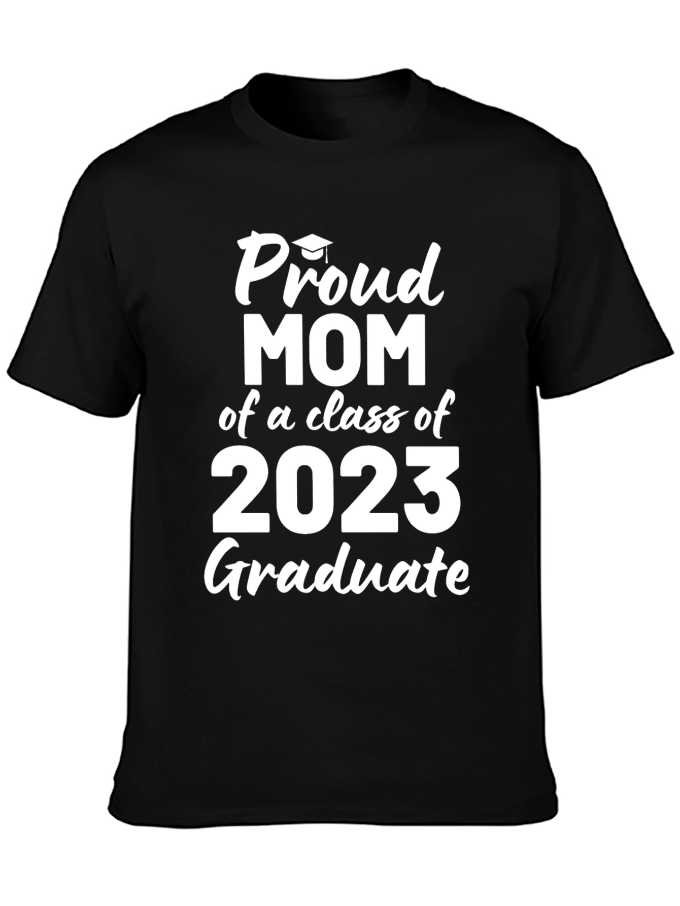 Proud Mom of a 2023 Graduate T-Shirt