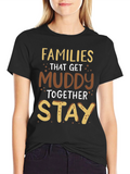 Families That Get Muddy T-Shirt