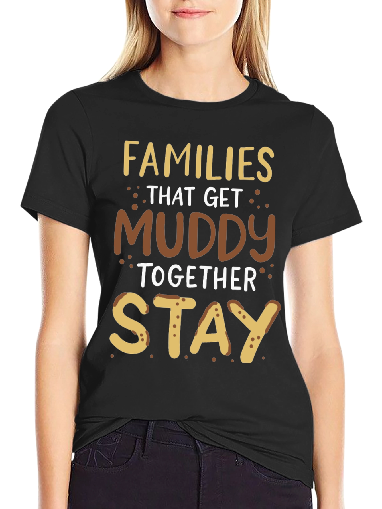 Families That Get Muddy T-Shirt