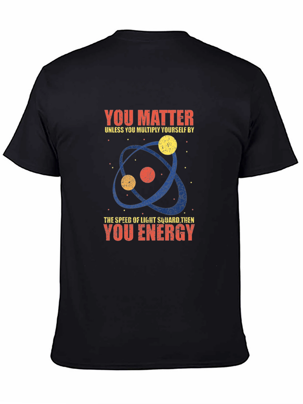 Science Humor T-Shirt - You Matter Unless...