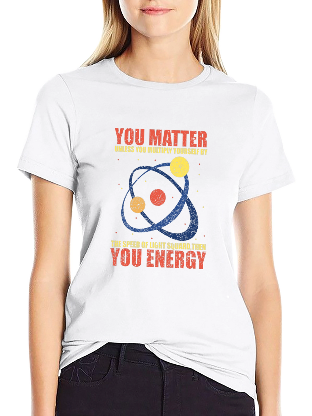 Science Humor T-Shirt - You Matter Unless...