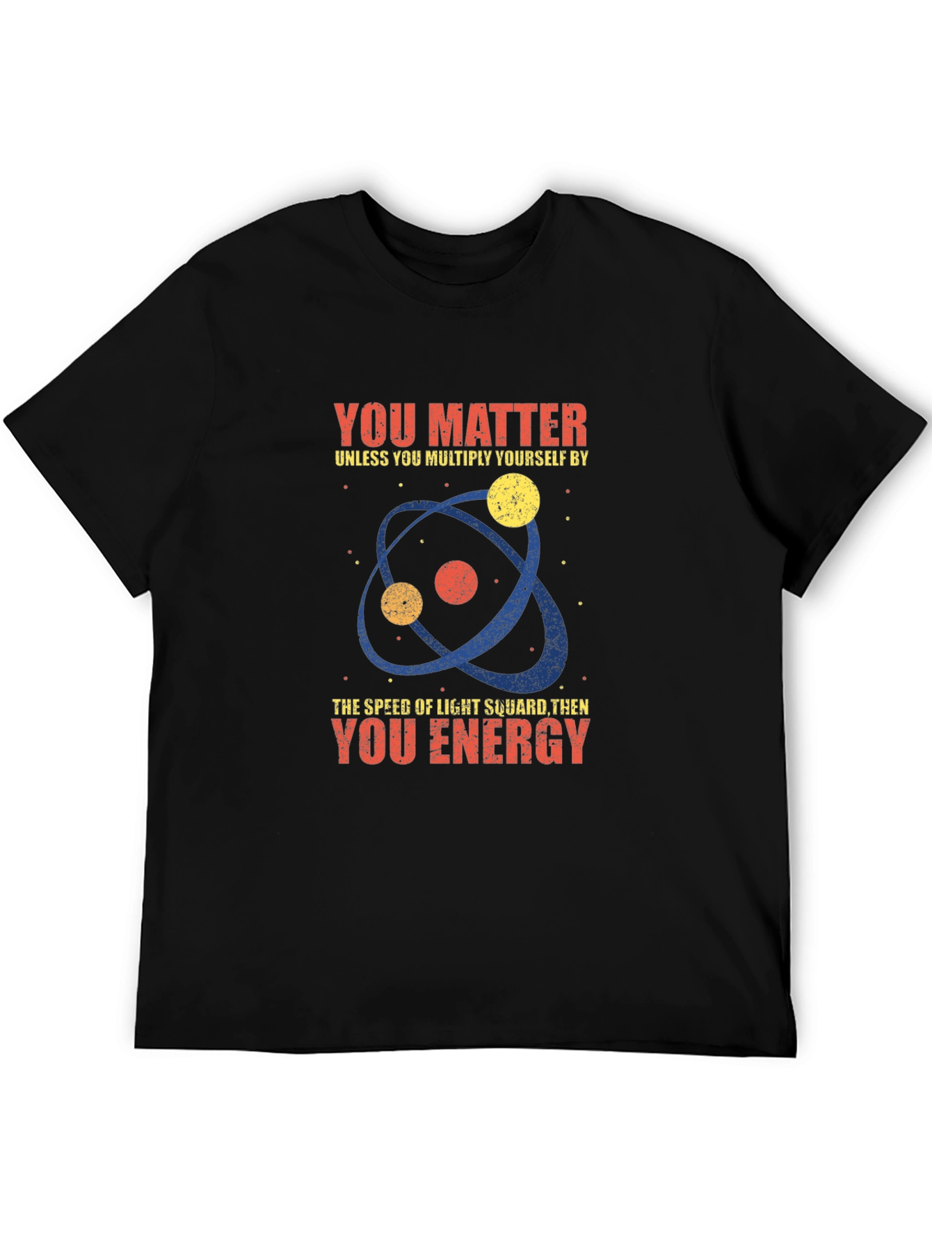 Science Humor T-Shirt - You Matter Unless...