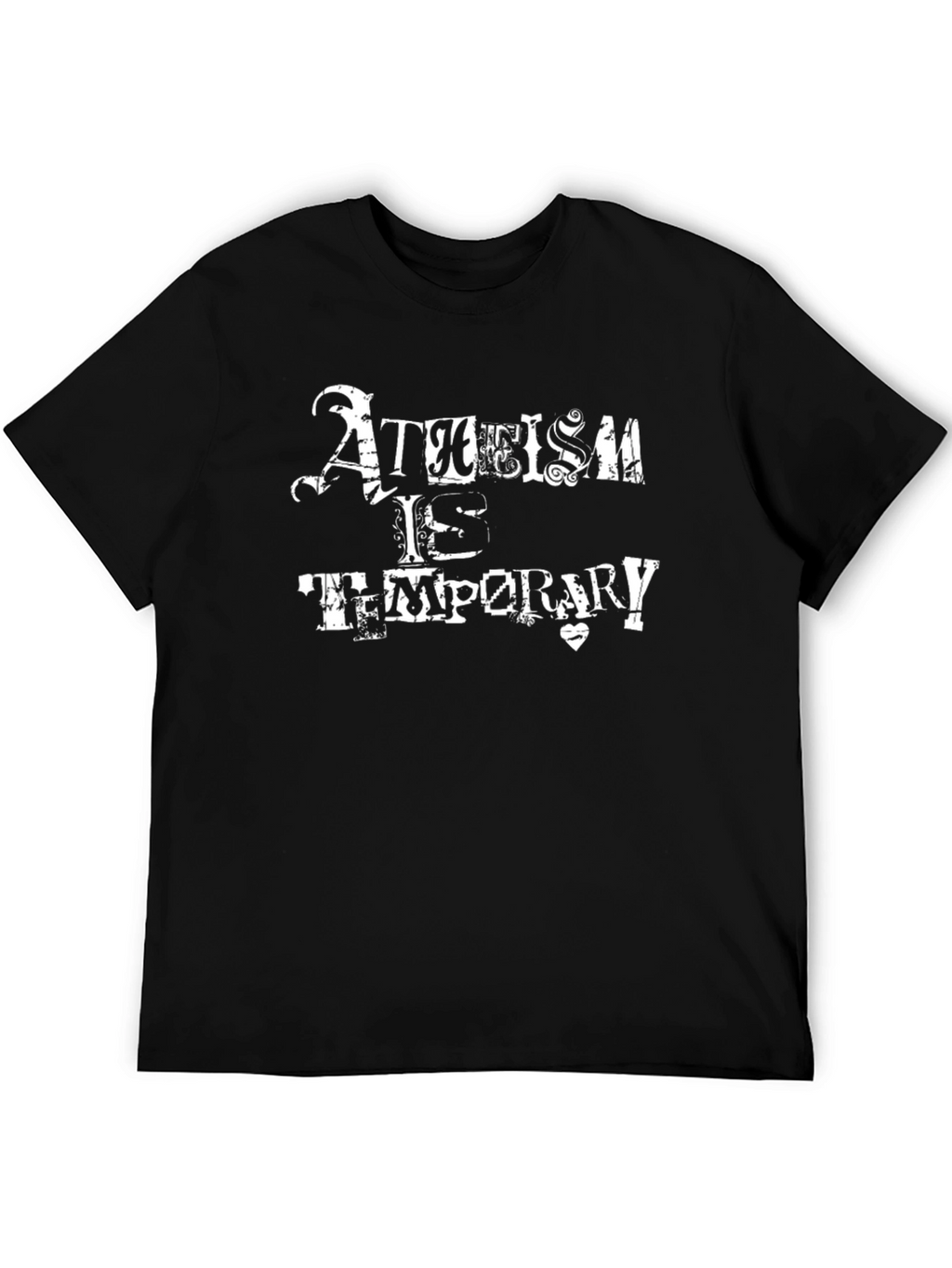 Atheism is Temporary Graphic T-Shirt