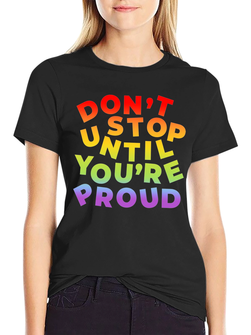 Rainbow Pride T-Shirt - Dont Stop Until Youre Proud!
