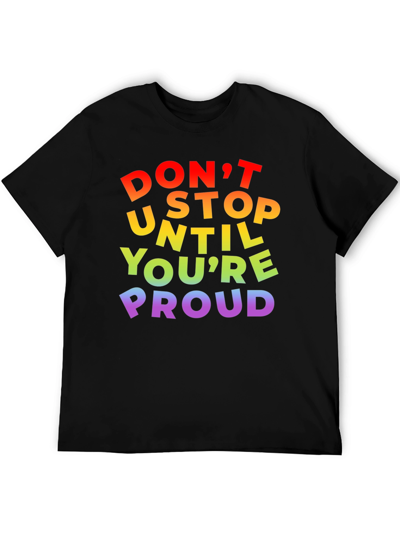 Rainbow Pride T-Shirt - Dont Stop Until Youre Proud!