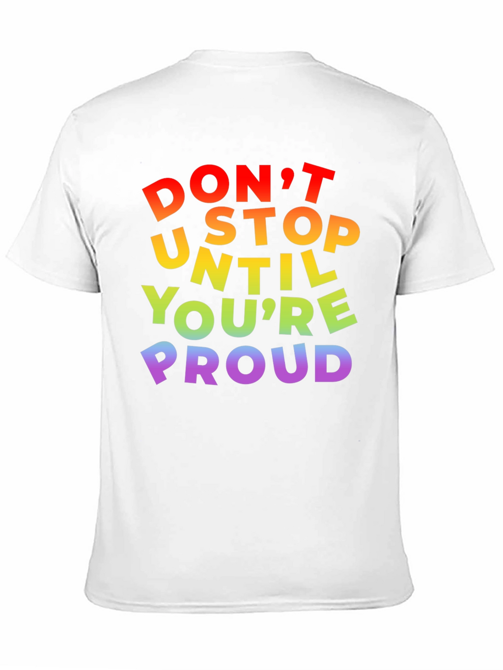Rainbow Pride T-Shirt - Dont Stop Until Youre Proud!