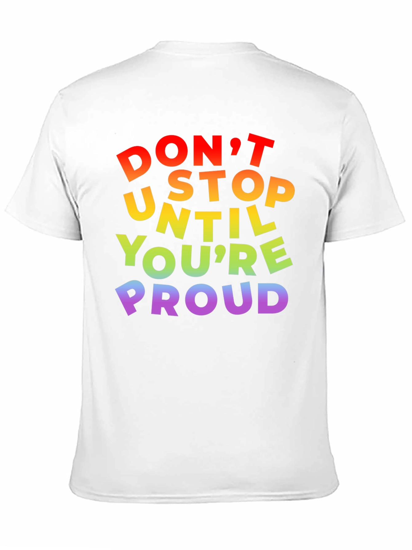 Rainbow Pride T-Shirt - Dont Stop Until Youre Proud!