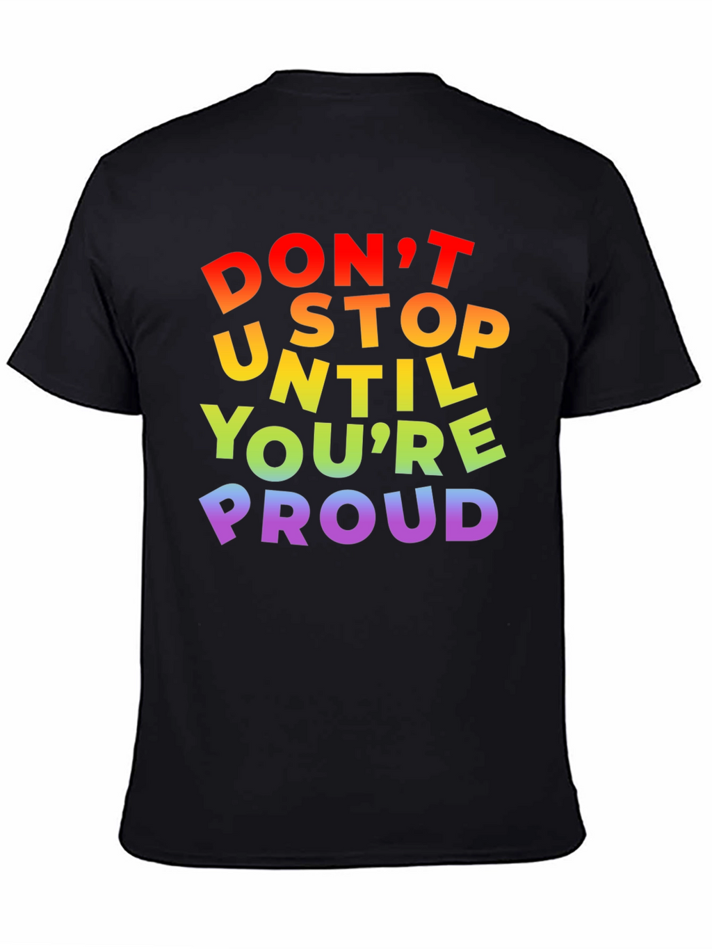 Rainbow Pride T-Shirt - Dont Stop Until Youre Proud!