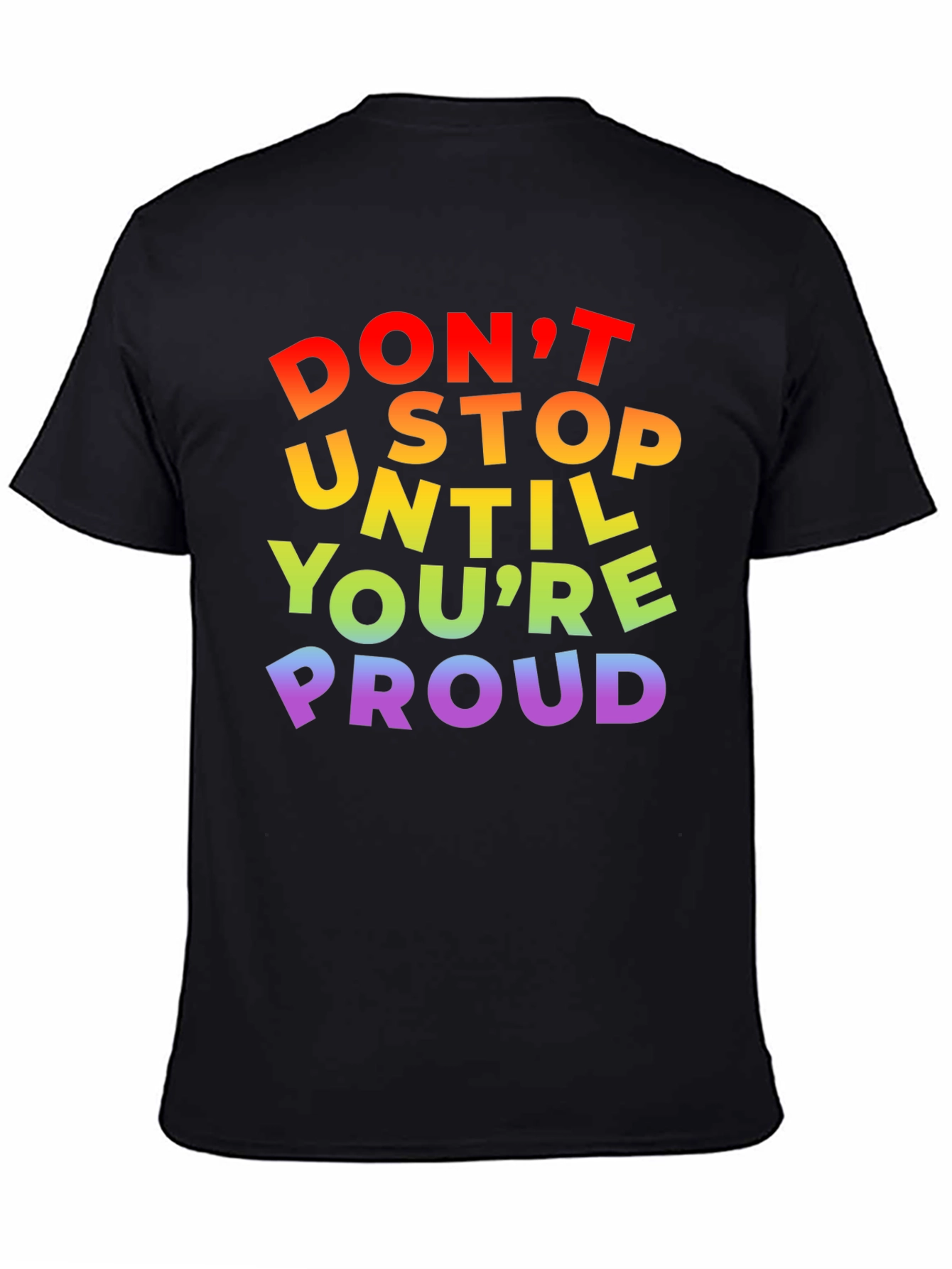 Rainbow Pride T-Shirt - Dont Stop Until Youre Proud!