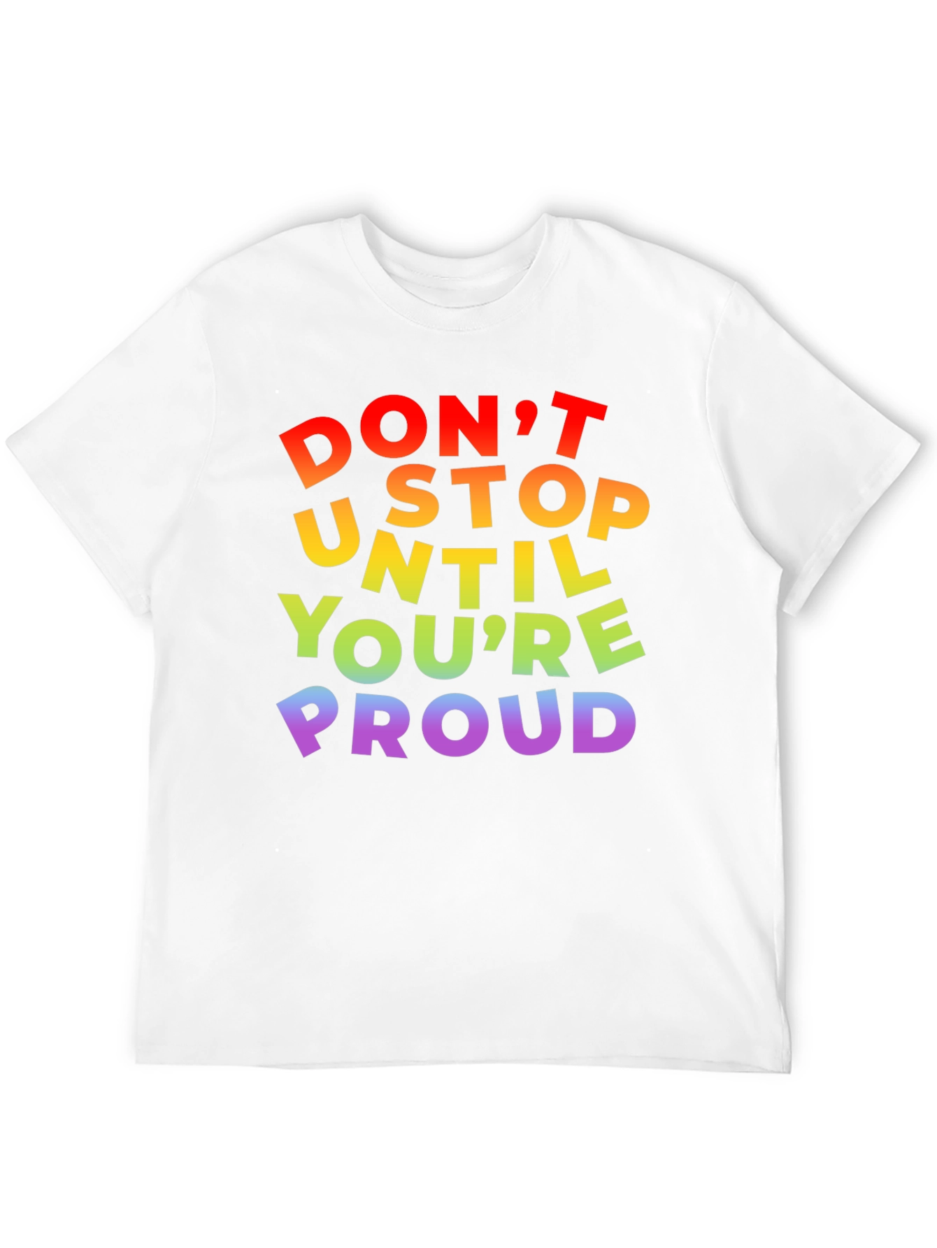 Rainbow Pride T-Shirt - Dont Stop Until Youre Proud!