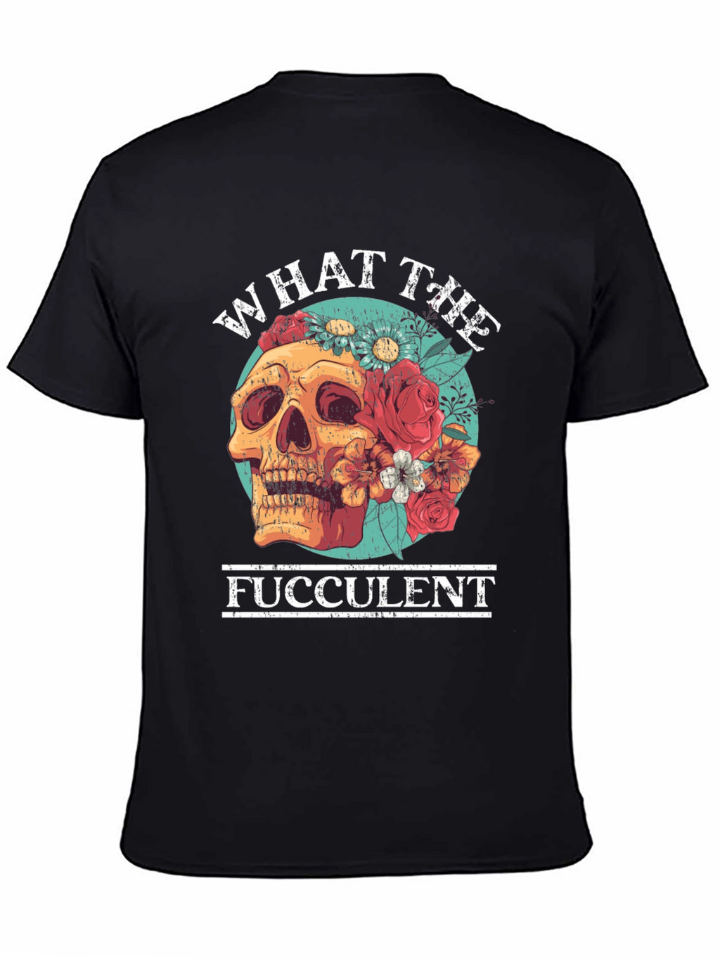 What the Fucculent Skull Floral T-Shirt