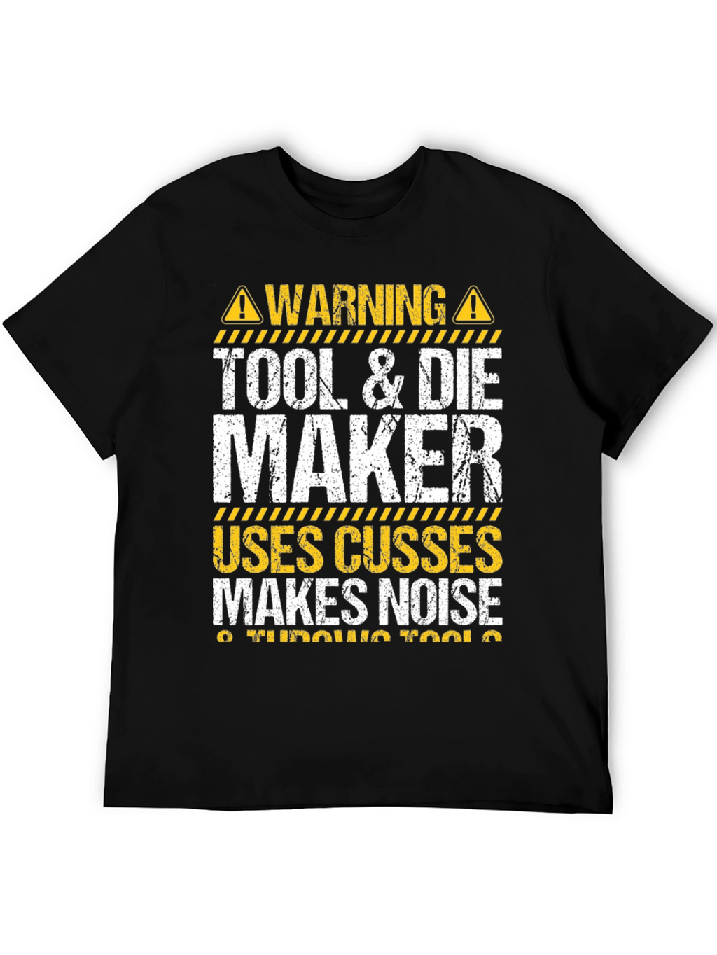 Tool & Die Maker Funny Warning T-Shirt