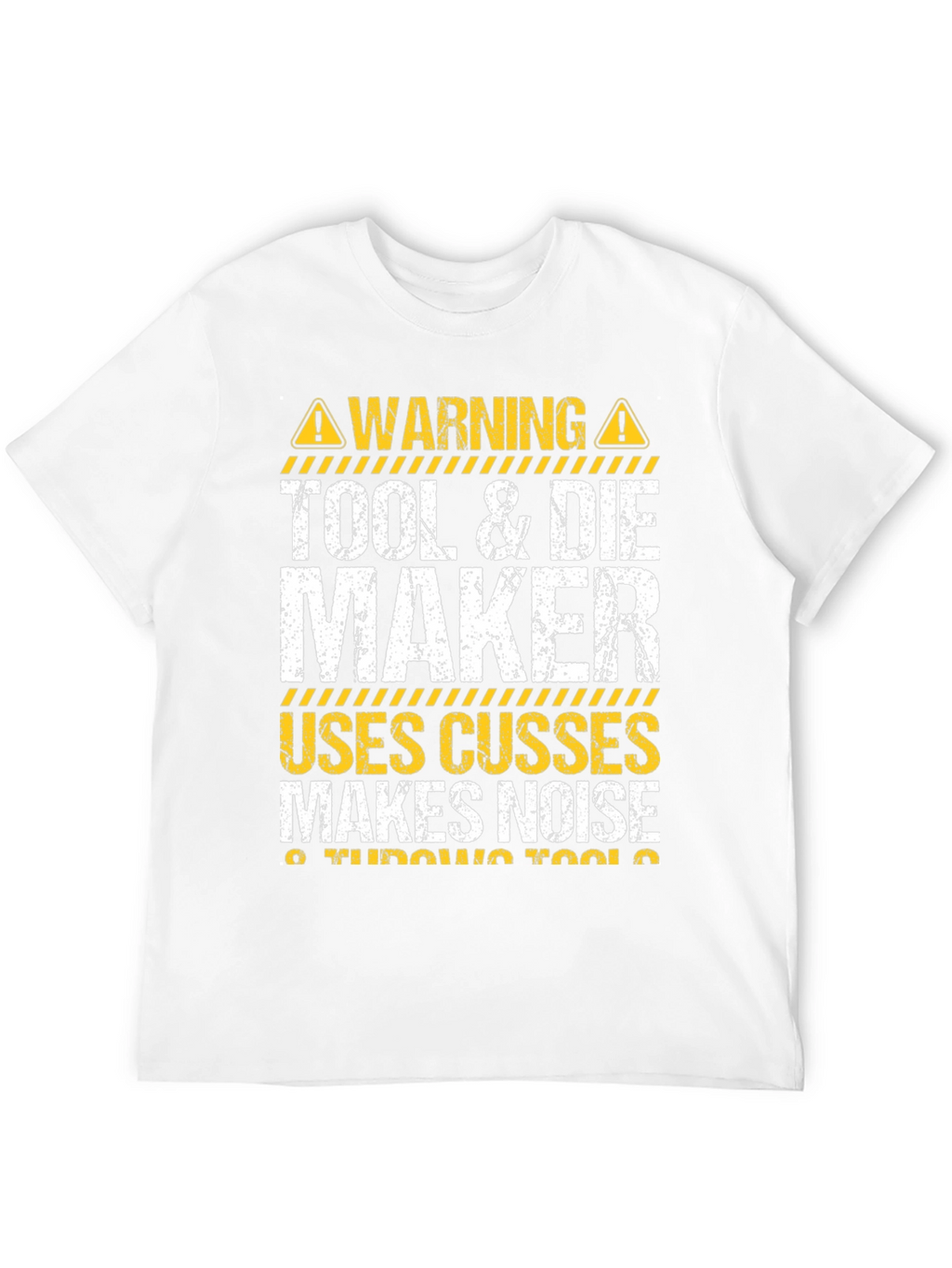 Tool & Die Maker Funny Warning T-Shirt