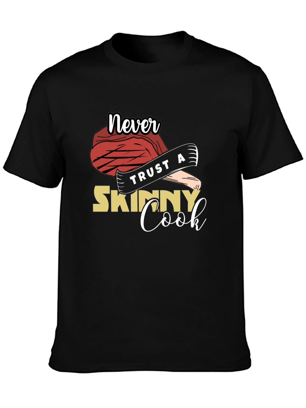 Never Trust A Skinny Cook Graphic Tee