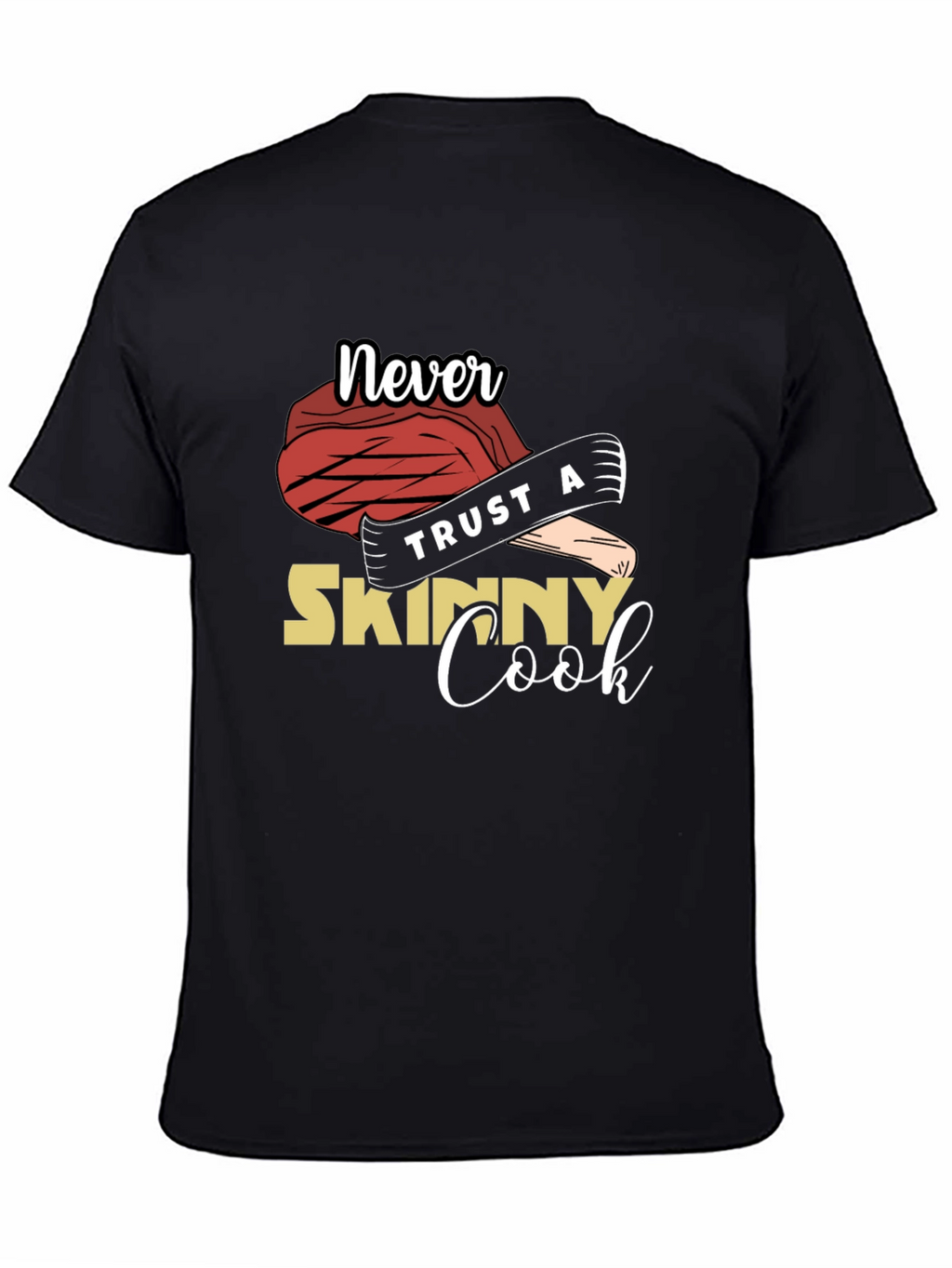 Never Trust A Skinny Cook Graphic Tee