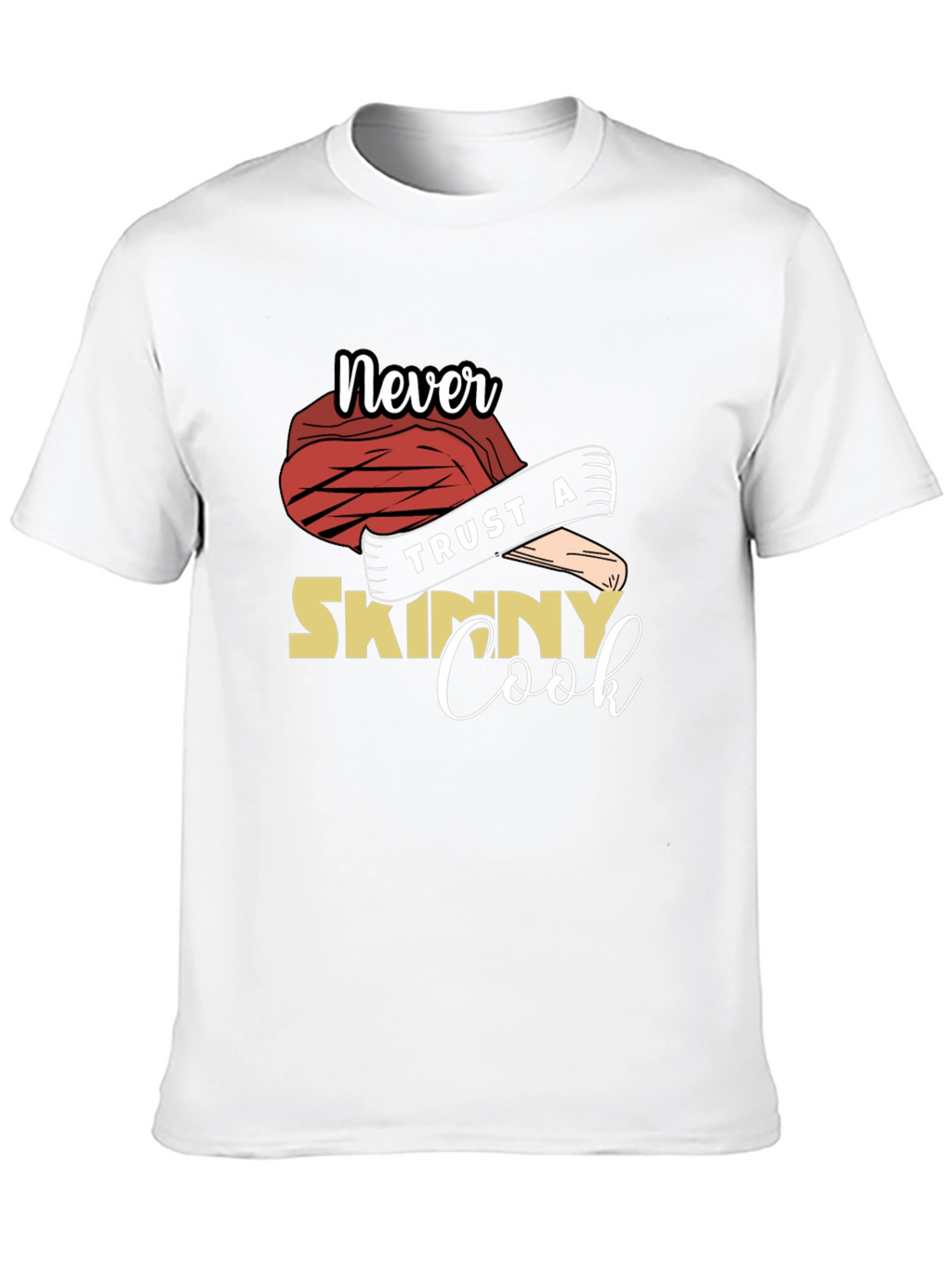 Never Trust A Skinny Cook Graphic Tee