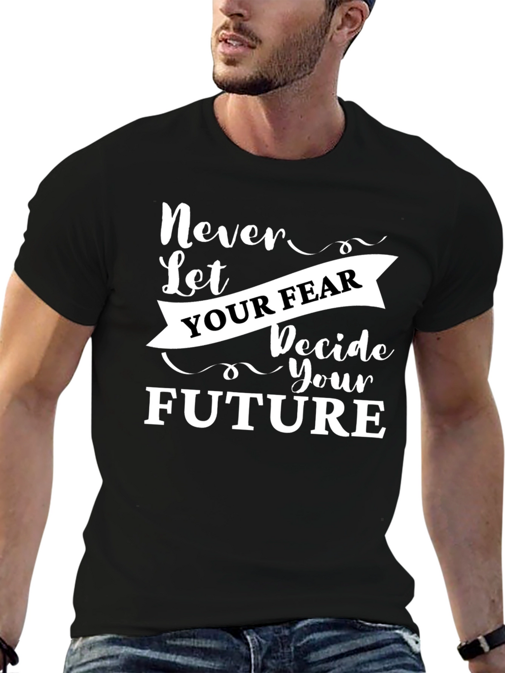Inspirational Graphic Tee - Never Let Your Fear Decide