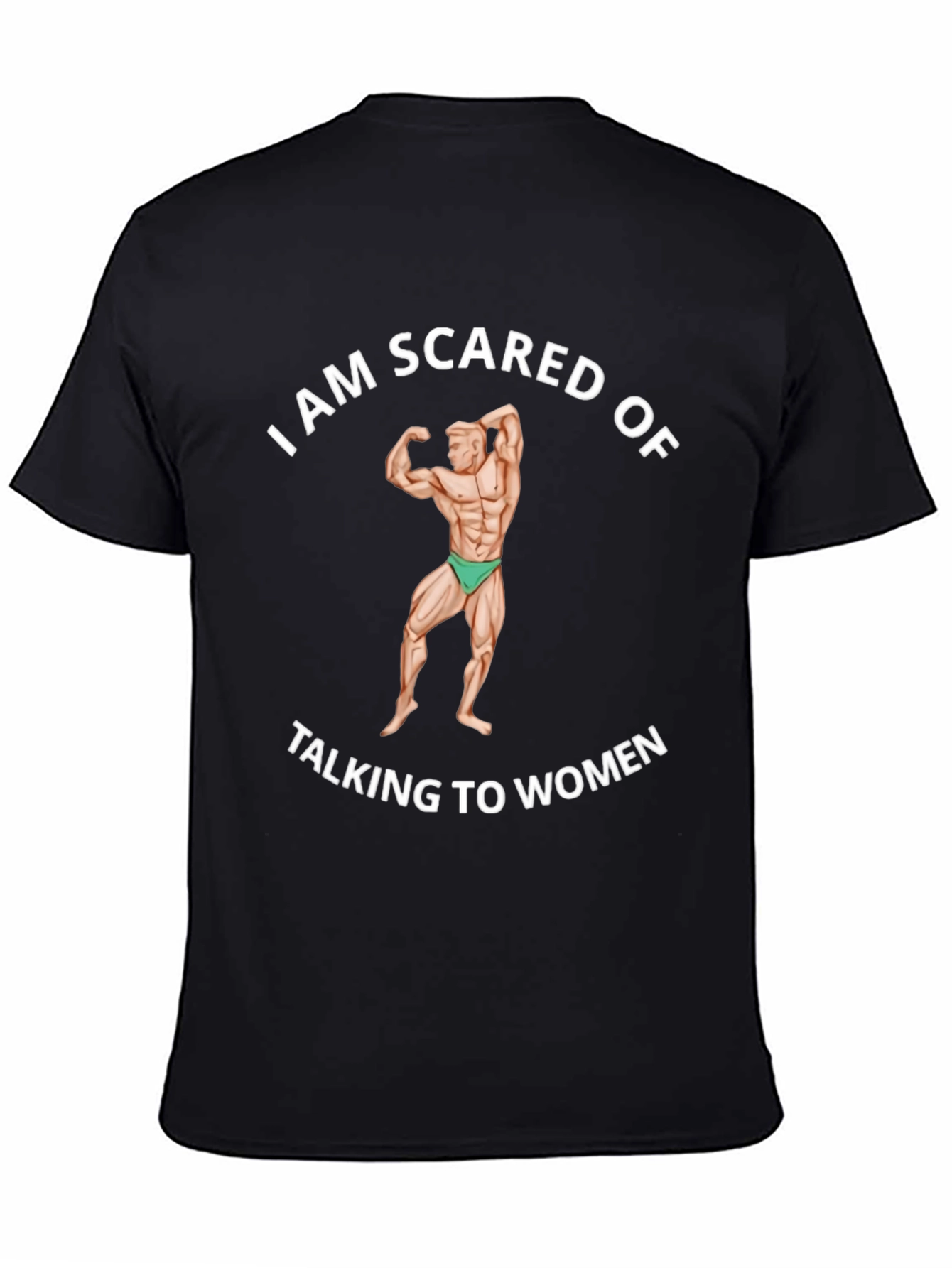 I am Scared of Talking to Women Black T-Shirt