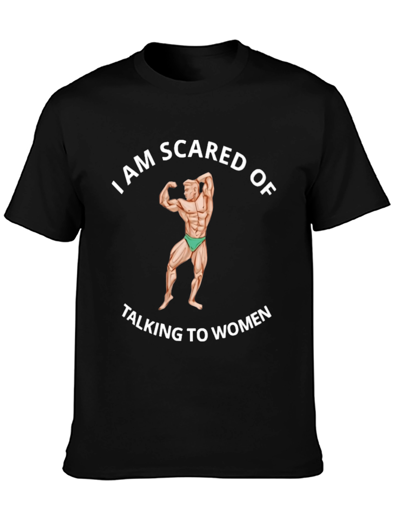 I am Scared of Talking to Women Black T-Shirt