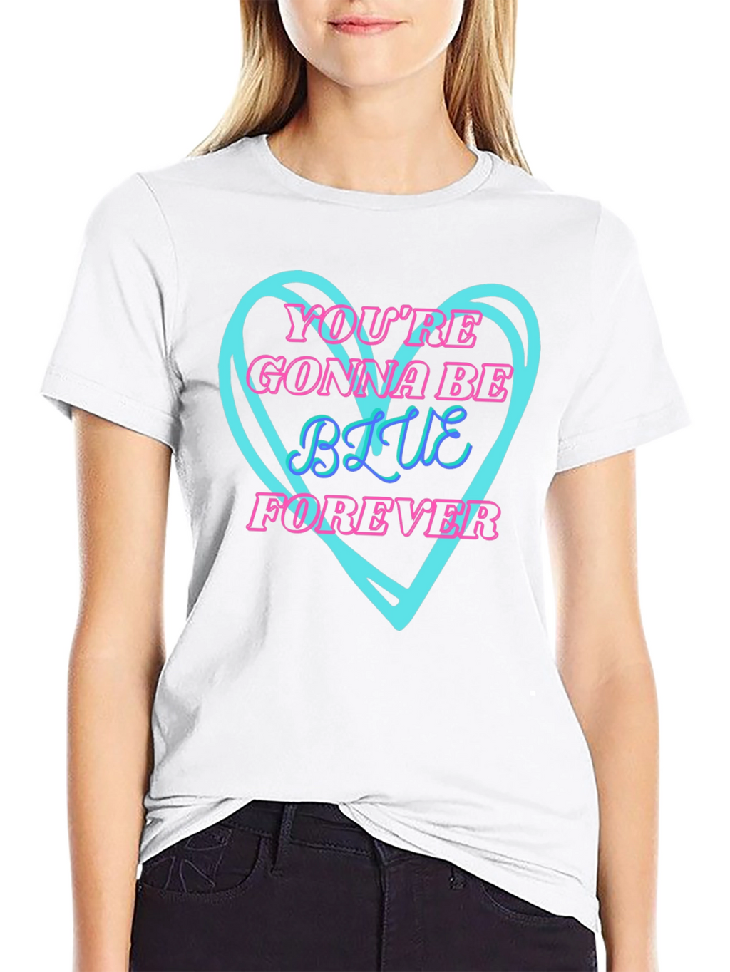 Youre Gonna Be Blue Forever T-Shirt