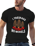 I Trespass No Morels T-Shirt