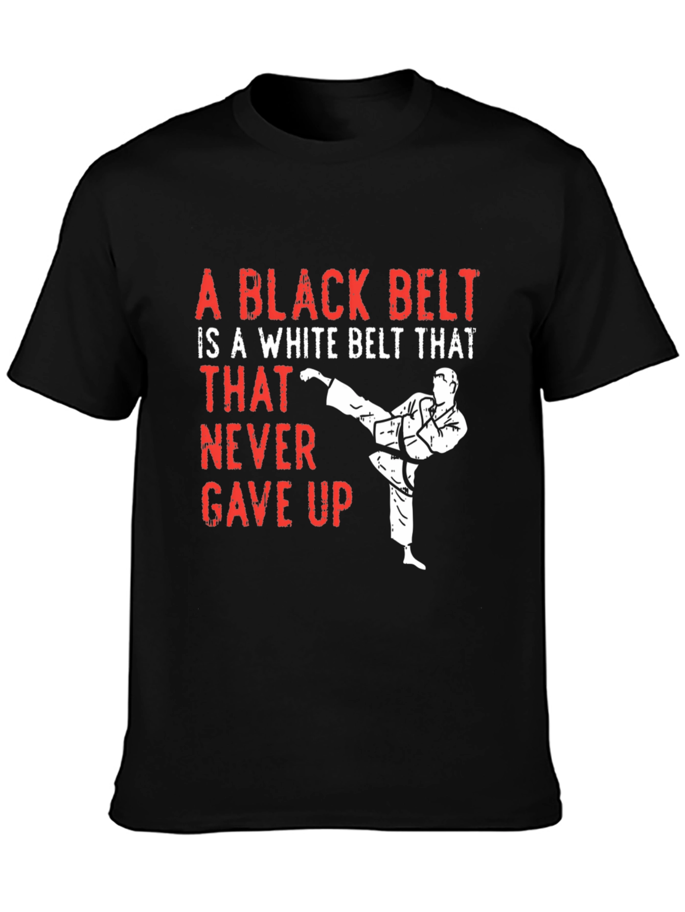 Black Belt Never Gave Up T-Shirt - Martial Arts Tee