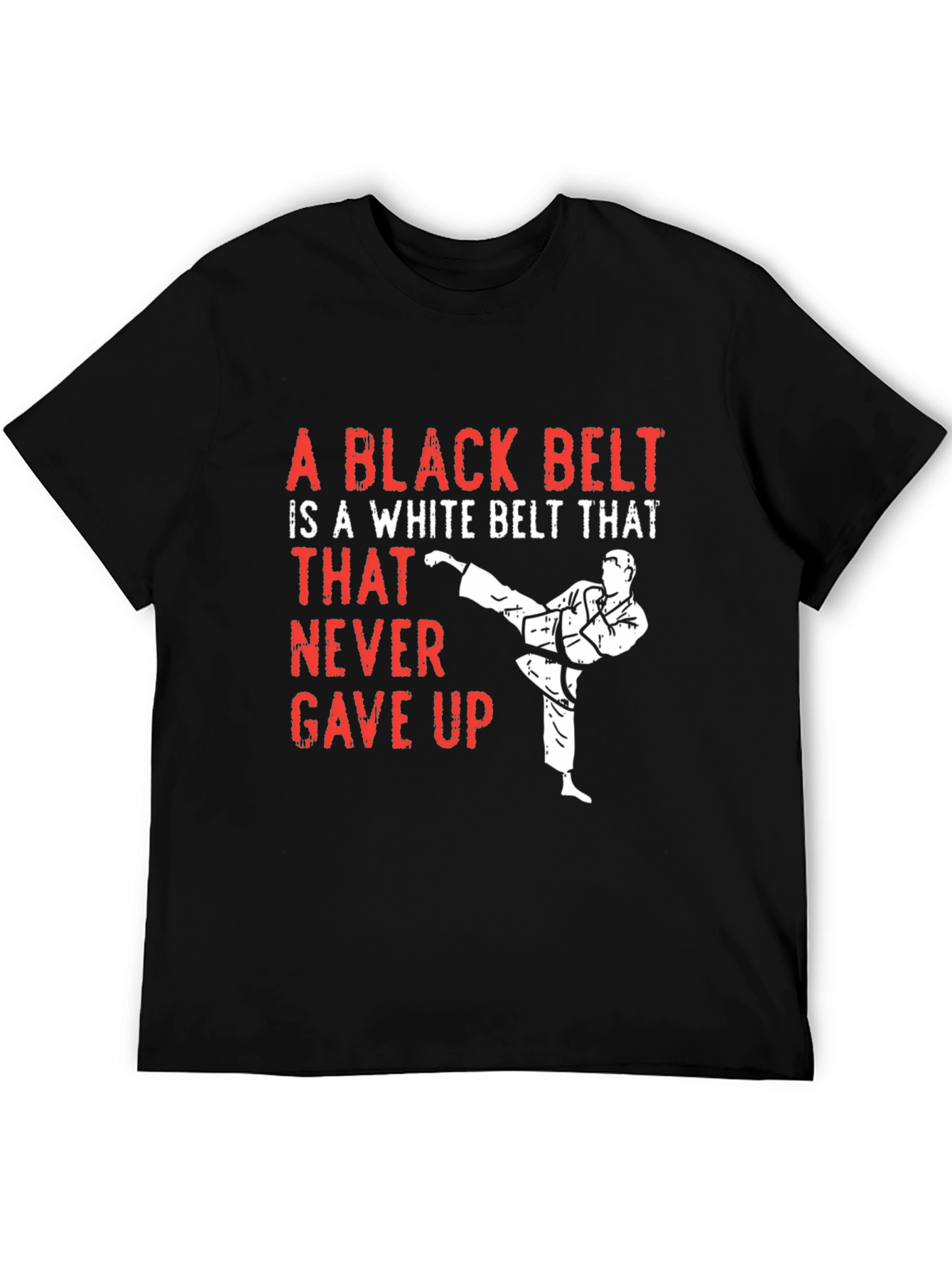 Black Belt Never Gave Up T-Shirt - Martial Arts Tee
