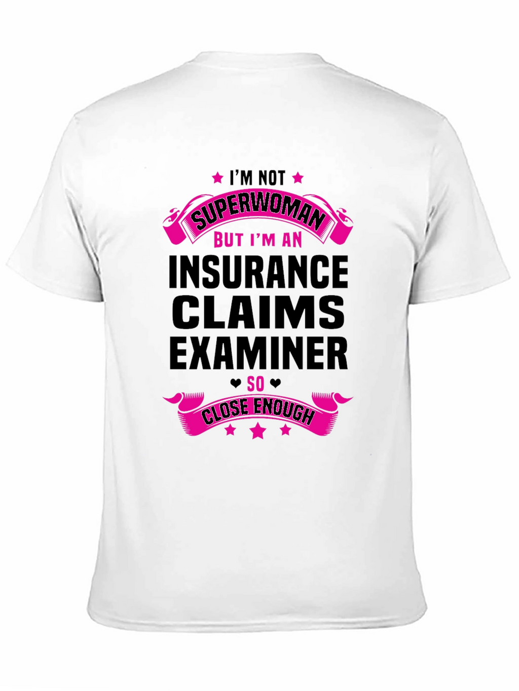 Insurance Claims Examiner T-Shirt - Superwoman Close Enough