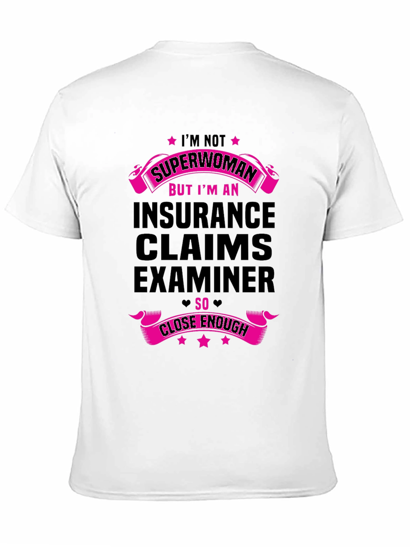Insurance Claims Examiner T-Shirt - Superwoman Close Enough