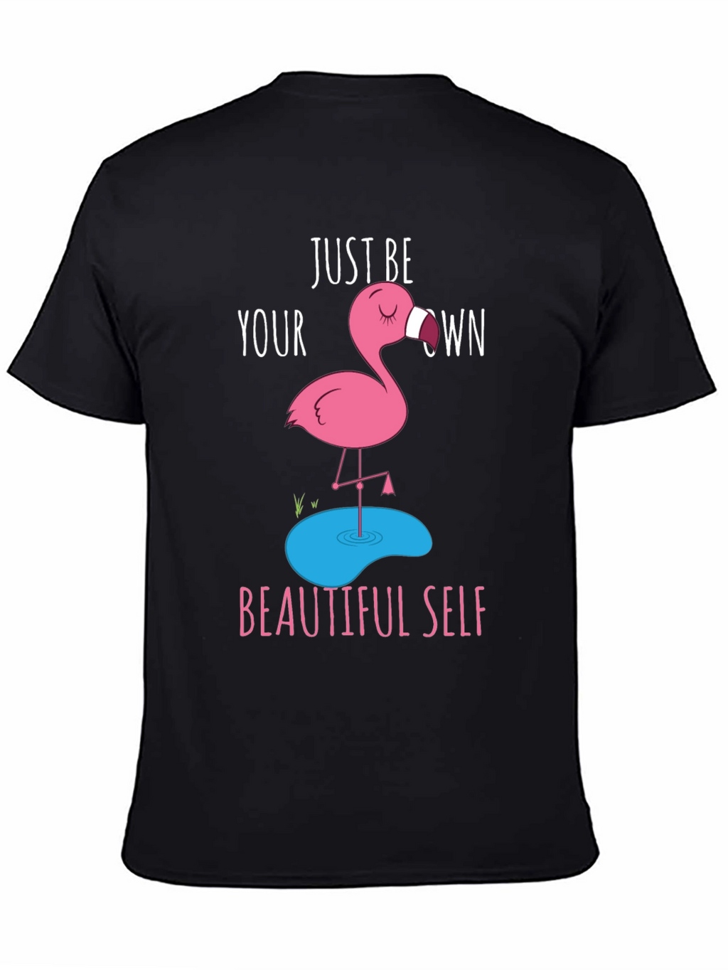Just Be Your Own Beautiful Self T-Shirt