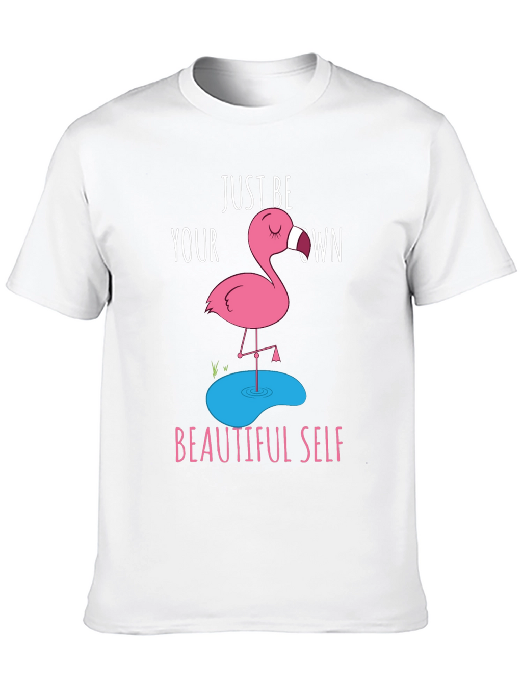 Just Be Your Own Beautiful Self T-Shirt