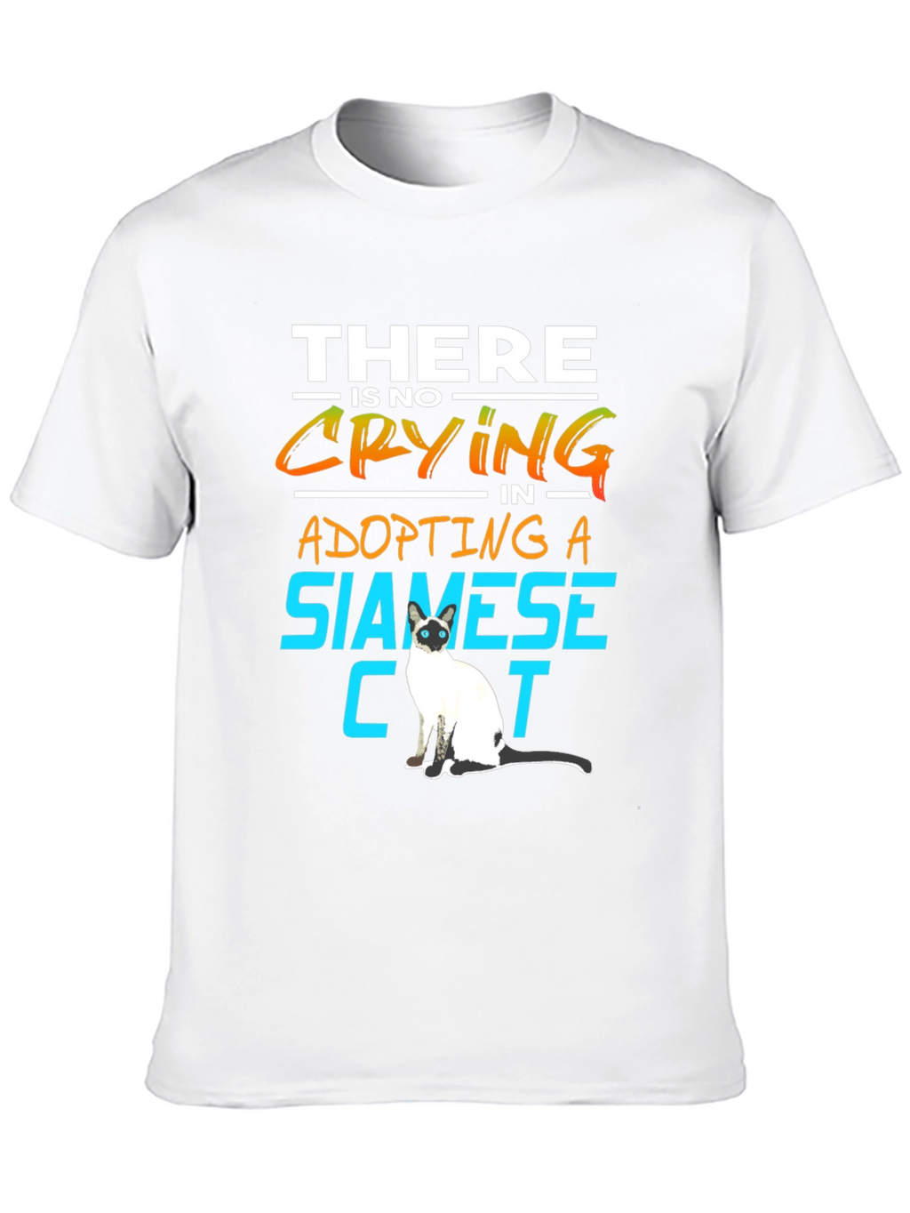 Siamese Cat Lover T-Shirt: No Crying in Adopting