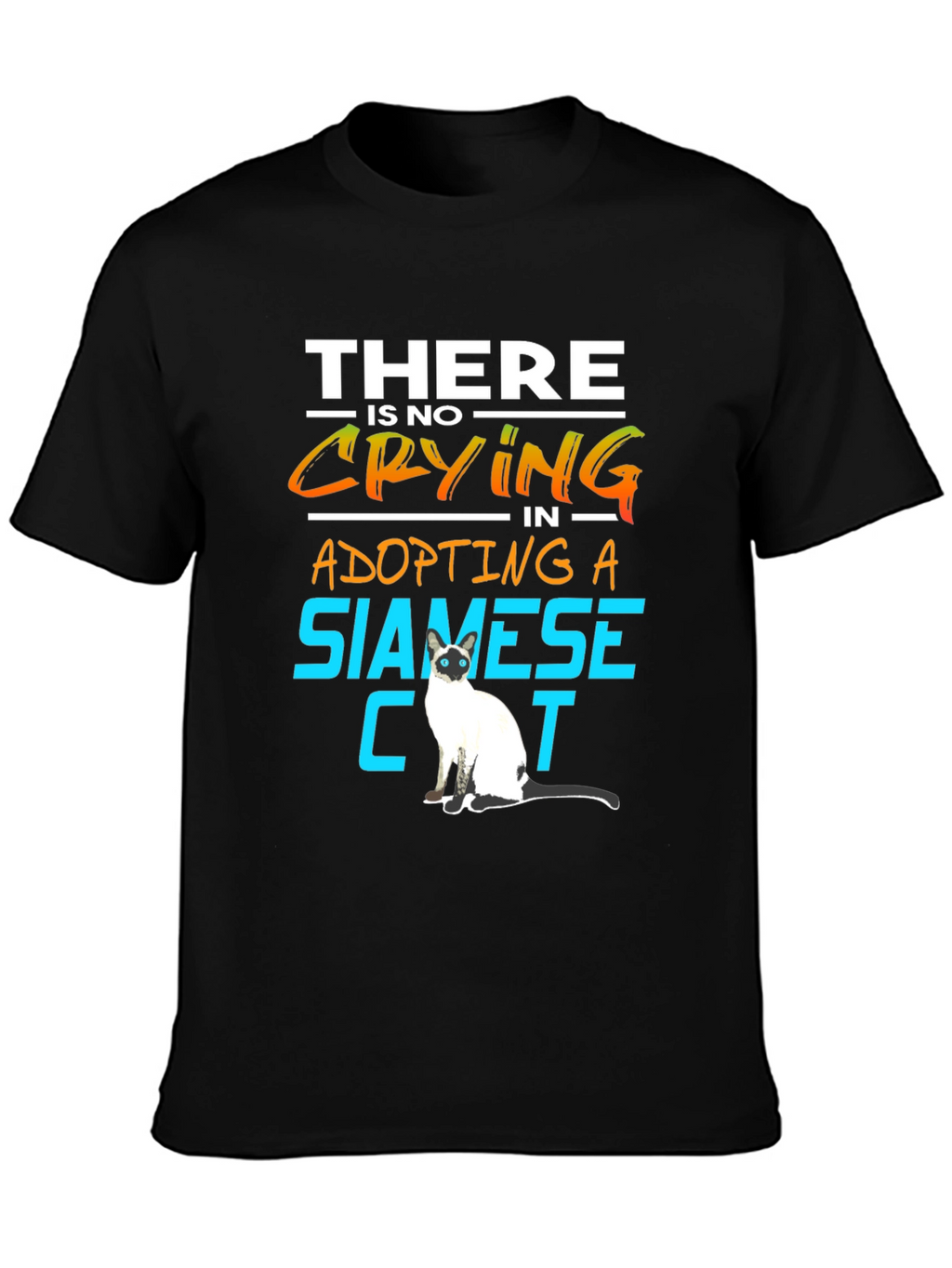 Siamese Cat Lover T-Shirt: No Crying in Adopting