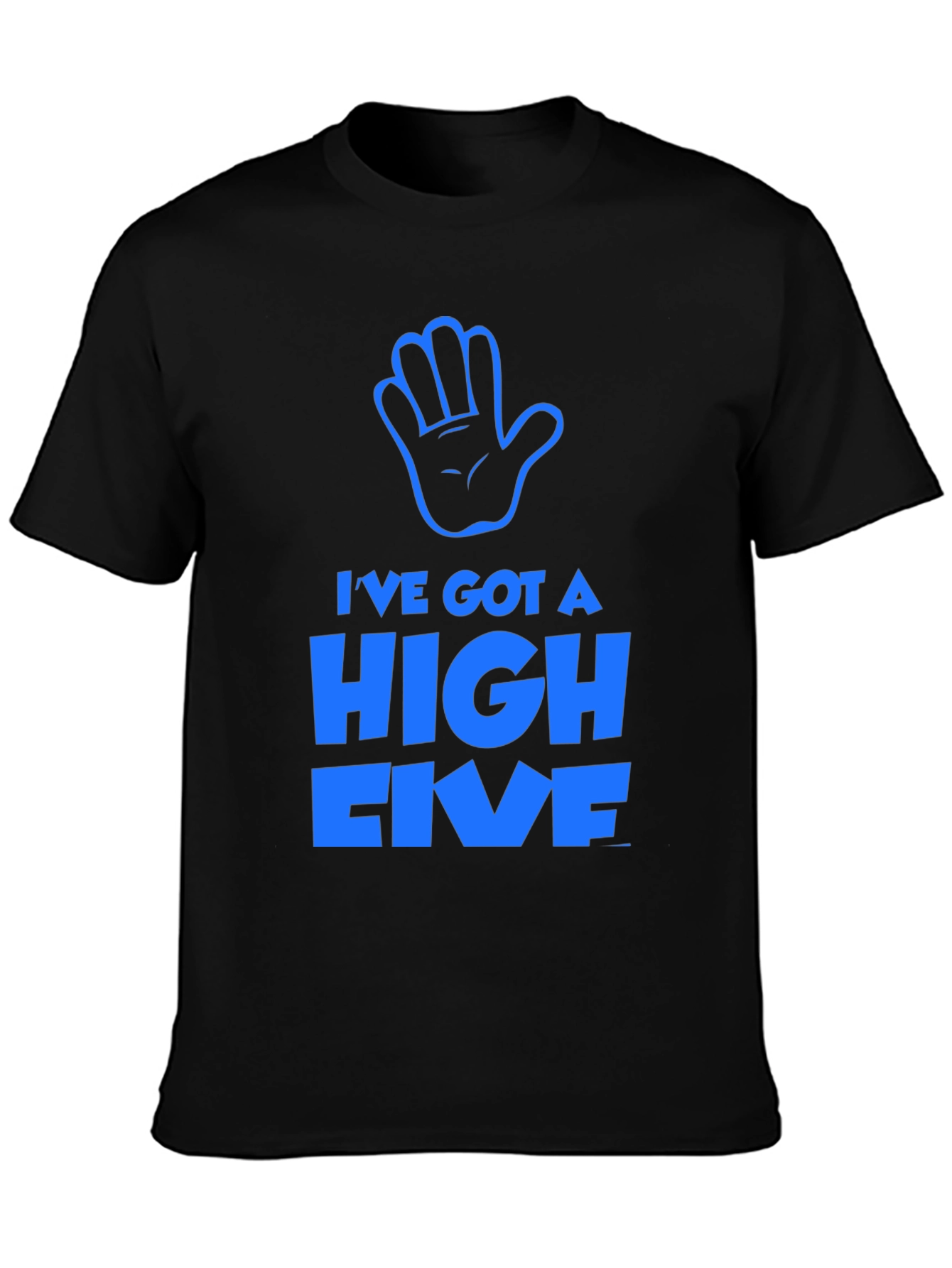 Ive Got a High Five T-Shirt - Black Cotton Tee