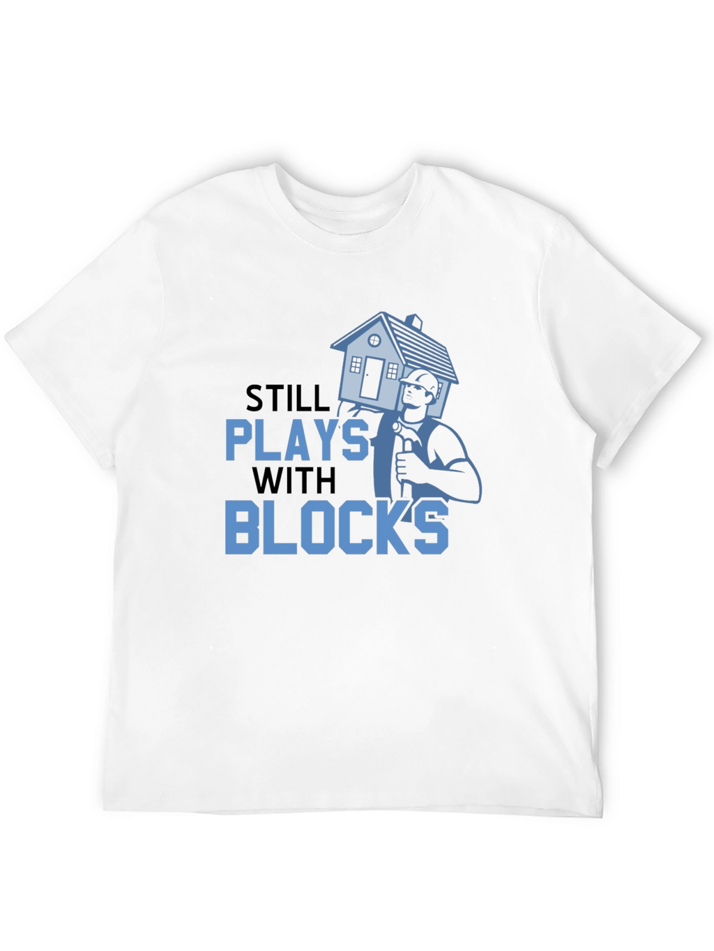 Still Plays With Blocks T-Shirt
