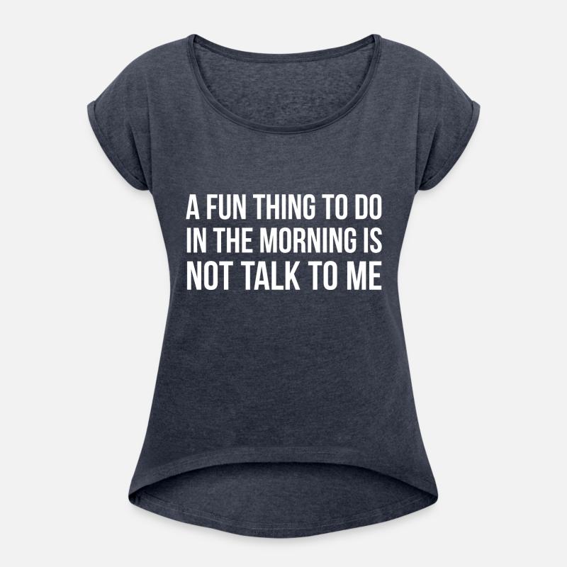 A Fun Thing To Do In The Morning Is Not Talk To Me
