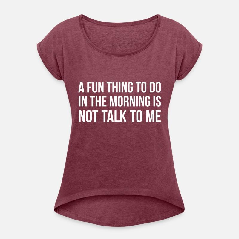 A Fun Thing To Do In The Morning Is Not Talk To Me