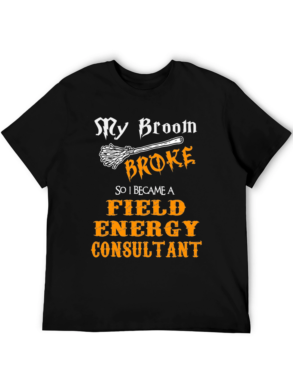 Broom Broke Field Energy Consultant Graphic Tee