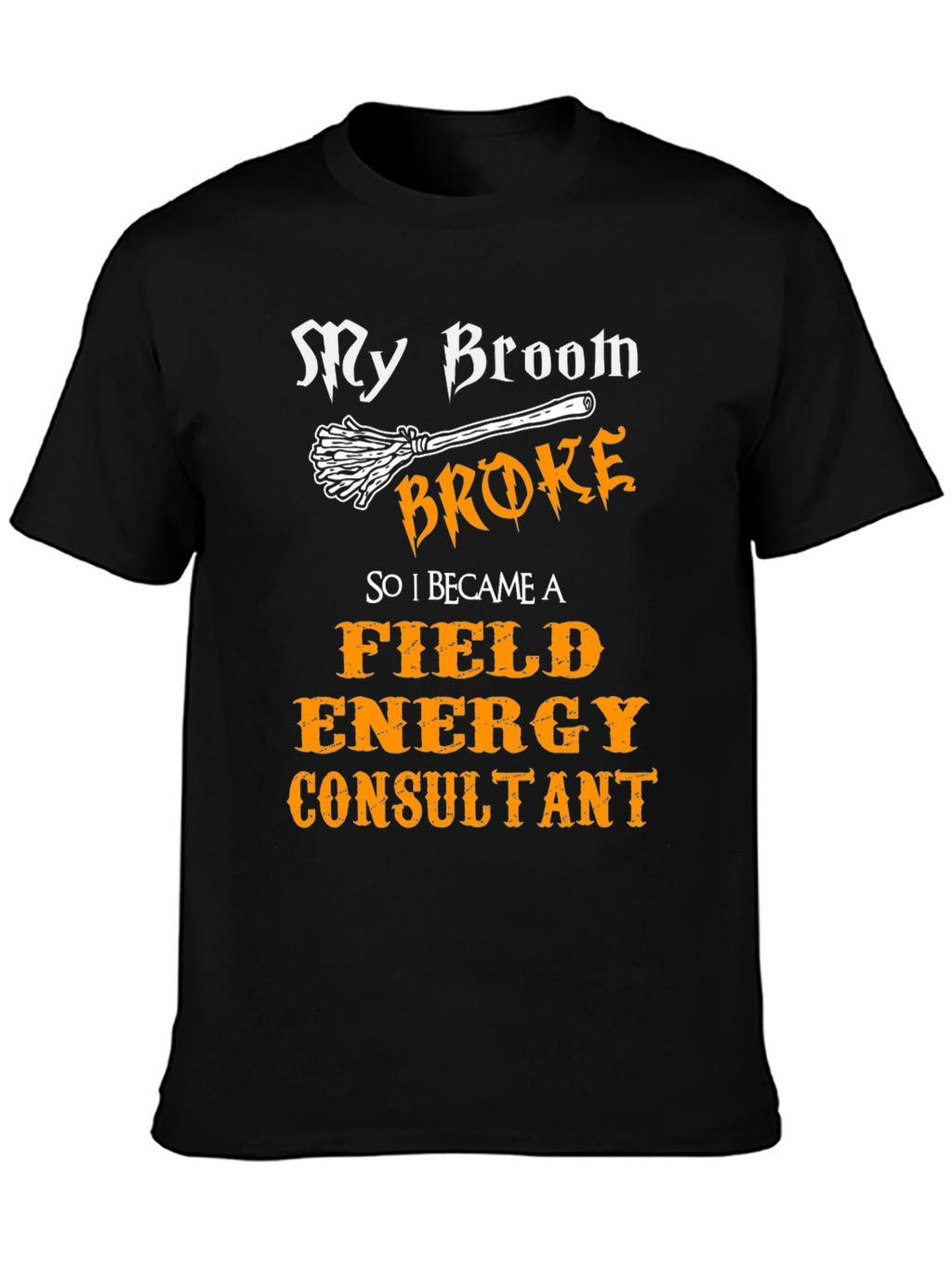Broom Broke Field Energy Consultant Graphic Tee